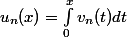 \ u_{n}(x)=\int_{0}^{x}v_{n}(t)dt