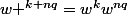 \ w ^{k+nq}=w^{k}w^{nq}}