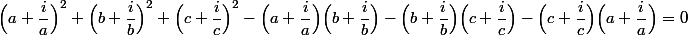 \Bigl(a+\dfrac{i}a\Bigr)^2+\Bigl(b+\dfrac{i}b\Bigr)^2+\Bigl(c+\dfrac{i}c\Bigr)^2-\Bigl(a+\dfrac{i}a\Bigr)\Bigl(b+\dfrac{i}b\Bigr)-\Bigl(b+\dfrac{i}b\Bigr)\Bigl(c+\dfrac{i}c\Bigr)-\Bigl(c+\dfrac{i}c\Bigr)\Bigl(a+\dfrac{i}a\Bigr)=0
