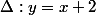 \Delta:y=x+2