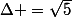 \Delta =\sqrt{5}