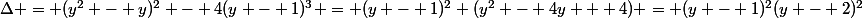 \Delta = (y^2 - y)^2 - 4(y - 1)^3 = (y - 1)^2 (y^2 - 4y + 4) = (y - 1)^2(y - 2)^2