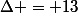 \Delta = 13