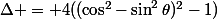 \Delta = 4((\cos^2-\sin^2\theta)^2-1)