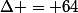 \Delta = 64