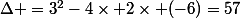 \Delta =3^{2}-4\times 2\times (-6)=57