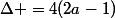 \Delta =4(2a-1)