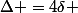 \Delta =4\delta 