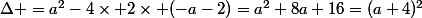 \Delta =a^2-4\times 2\times (-a-2)=a^2+8a+16=(a+4)^2