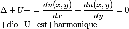 \Delta U =\dfrac{du(x,y)}{dx}+\dfrac{du(x,y)}{dy}=0\\ \text{d'o U est harmonique}