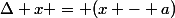 \Delta x = (x - a)