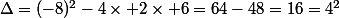 \Delta=(-8)^2-4\times 2\times 6=64-48=16=4^2