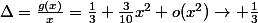 \Delta=\frac{g(x)}x=\frac13+\frac3{10}x^2+o(x^2)\rightarrow \frac13