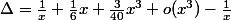 \Delta=\frac1x+\frac16x+\frac3{40}x^3+o(x^3)-\frac1x