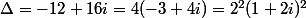 \Delta=-12+16i=4(-3+4i)=2^2(1+2i)^2