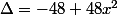 \Delta=-48+48x^2