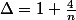 \Delta=1+\frac{4}{n}