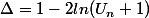 \Delta=1-2ln(U_n+1)