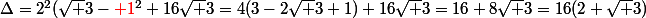 \Delta=2^2(\sqrt 3-{\red 1}}^2+16\sqrt 3=4(3-2\sqrt 3+1)+16\sqrt 3=16+8\sqrt 3=16(2+\sqrt 3)