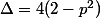 \Delta=4(2-p^2)