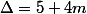 \Delta=5+4m