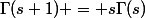 \Gamma(s+1) = s\Gamma(s)