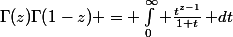 \Gamma(z)\Gamma(1-z) = \int_0^\infty \frac{t^{z-1}}{1+t}\,\mathrm dt