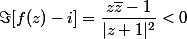 \Im[f(z)-i]=\dfrac{z\bar{z}-1}{|z+1|^2}<0