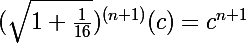 \Large(\sqrt{1+\frac{1}{16}})^{(n+1)}(c)=c^{n+1}