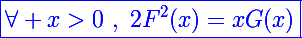 \Large\blue\boxed{\forall x>0~,~2F^2(x)=xG(x)}