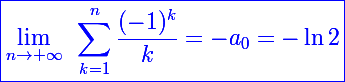\Large\blue\boxed{\lim_{n\to+\infty}~\sum_{k=1}^n\frac{(-1)^k}{k}=-a_0=-\ln2}