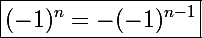 \Large\boxed{(-1)^n=-(-1)^{n-1}}