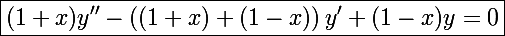 \Large\boxed{(1+x)y''-\left((1+x)+(1-x)\right)y'+(1-x)y=0}