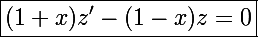 \Large\boxed{(1+x)z'-(1-x)z=0}