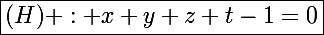 \Large\boxed{(H) : x+y+z+t-1=0}