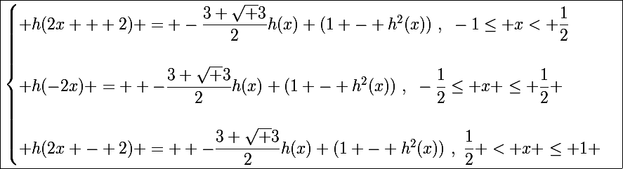 \Large\boxed{\begin{cases} h(2x + 2) = -\dfrac{3 \sqrt 3}{2}h(x) (1 - h^2(x))~,~-1\le x< \dfrac{1}{2}\\\\ h(-2x) =  -\dfrac{3 \sqrt 3}{2}h(x) (1 - h^2(x))~,~-\dfrac{1}{2}\le x \le \dfrac{1}{2} \\\\ h(2x - 2) =  -\dfrac{3 \sqrt 3}{2}h(x) (1 - h^2(x))~,~\dfrac{1}{2} < x \le 1 \end{cases}}