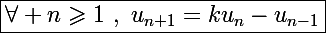 \Large\boxed{\forall n\geqslant1~,~u_{n+1}=ku_n-u_{n-1}}