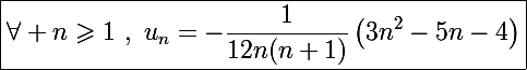 \Large\boxed{\forall n\geqslant1~,~u_n=-\frac{1}{12n(n+1)}\left(3n^2-5n-4\right)}
