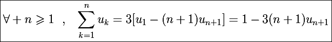 \Large\boxed{\forall n\geqslant1~~,~~\sum_{k=1}^nu_k=3[u_1-(n+1)u_{n+1}]=1-3(n+1)u_{n+1}}