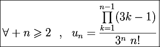\Large\boxed{\forall n\geqslant2~~,~~u_n=\frac{\prod_{k=1}^{n-1}(3k-1)}{3^n~n!}}
