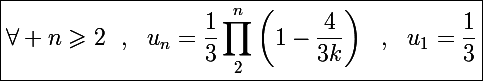 \Large\boxed{\forall n\geqslant2~~,~~u_n=\frac{1}{3}\prod_2^n\left(1-\frac{4}{3k}\right)~~,~~u_1=\frac{1}{3}}