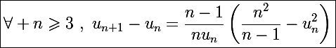 \Large\boxed{\forall n\geqslant3~,~u_{n+1}-u_n=\frac{n-1}{nu_n}\left(\frac{n^2}{n-1}-u_n^2\right)}