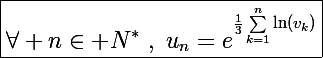 \Large\boxed{\forall n\in\mathbb N^*~,~u_n=e^{\frac{1}{3}\sum_{k=1}^n\ln(v_k)}}
