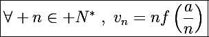 \Large\boxed{\forall n\in\mathbb N^*~,~v_n=nf\left(\frac{a}{n}\right)}