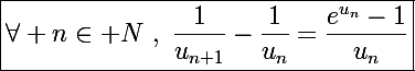 \Large\boxed{\forall n\in\mathbb N~,~\frac{1}{u_{n+1}}-\frac{1}{u_n}=\frac{e^{u_n}-1}{u_n}}