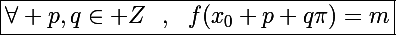 \Large\boxed{\forall p,q\in\mathbb Z~~,~~f(x_0+p+q\pi)=m}