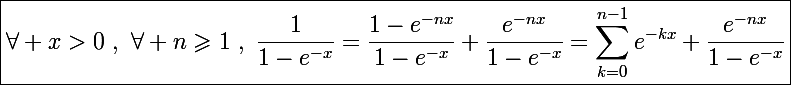 \Large\boxed{\forall x>0~,~\forall n\geqslant1~,~\frac{1}{1-e^{-x}}=\frac{1-e^{-nx}}{1-e^{-x}}+\frac{e^{-nx}}{1-e^{-x}}=\sum_{k=0}^{n-1}e^{-kx}+\frac{e^{-nx}}{1-e^{-x}}}