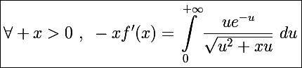 \Large\boxed{\forall x>0~,~-xf'(x)=\int_0^{+\infty}\frac{ue^{-u}}{\sqrt{u^2+xu}}~du}