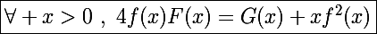 \Large\boxed{\forall x>0~,~4f(x)F(x)=G(x)+xf^2(x)}
