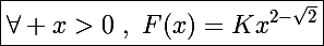 \Large\boxed{\forall x>0~,~F(x)=Kx^{2-\sqrt2}}
